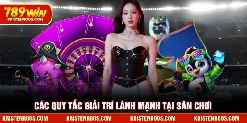 Chơi Có Trách Nhiệm 789WIN - Bí Quyết Để Giải Trí An Toàn 5 Các quy tắc giải trí lành mạnh tại sân chơi 789WIN