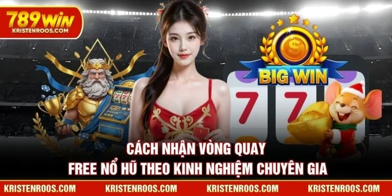 Cách nhận vòng quay free nổ hũ theo kinh nghiệm chuyên gia Cách nhận vòng quay free nổ hũ theo kinh nghiệm chuyên gia