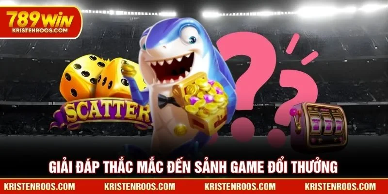 Bắn Cá 789WIN - Sảnh Game Đổi Thưởng Đẳng Cấp Nhất 2026 6 Giải đáp thắc mắc đến sảnh game bắn cá đổi thưởng 789WIN