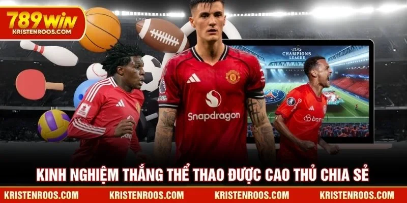Kinh nghiệm thắng thể thao 789WIN được cao thủ chia sẻ