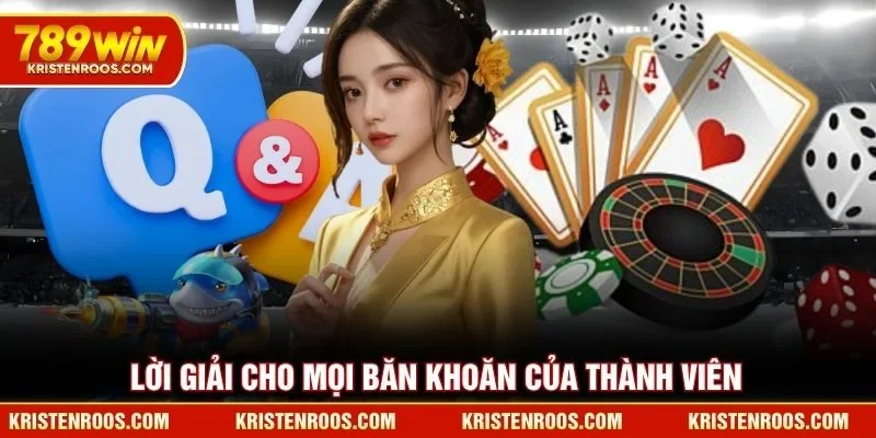 Câu Hỏi Thường Gặp 789WIN - Cập Nhật Quy Định Mới Nhất 4 Lời giải cho mọi băn khoăn của thành viên 789WIN
