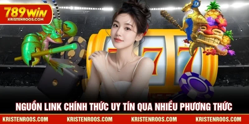 Link Vào 789win Chính Thức - Cổng Vào An Toàn Nhất Hôm Nay 4 Nguồn link 789WIN chính thức uy tín qua nhiều phương thức