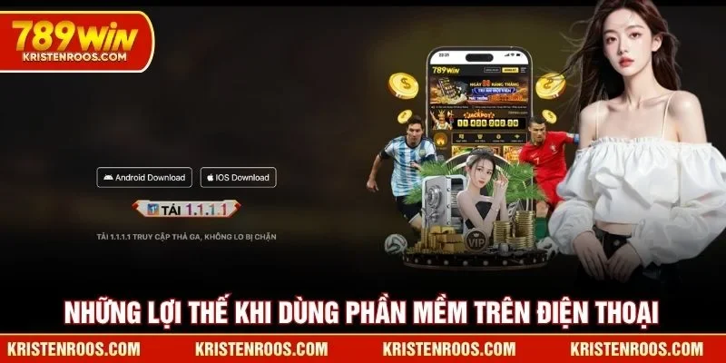 Những lợi thế khi dùng phần mềm 789WIN trên điện thoại
