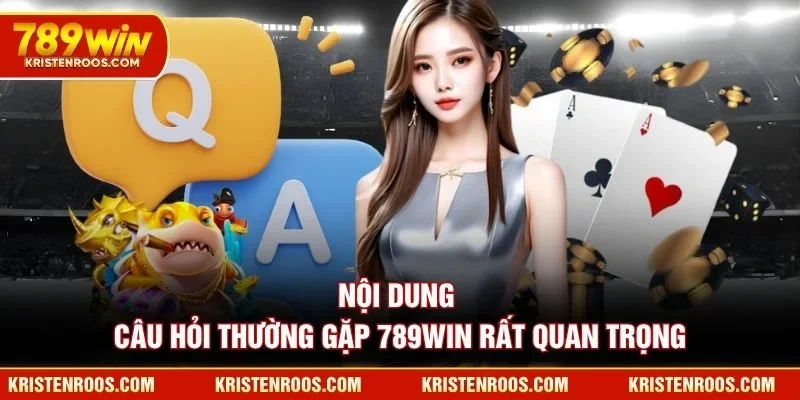 Nội dung câu hỏi thường gặp 789WIN rất quan trọng Nội dung câu hỏi thường gặp 789WIN rất quan trọng