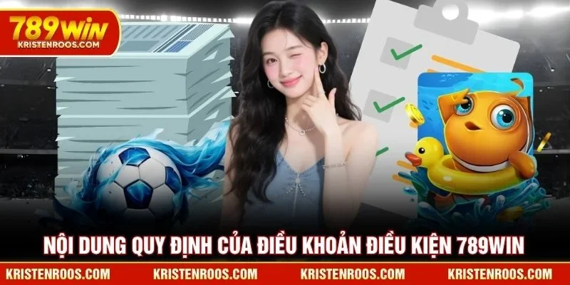 Nội dung quy định của điều khoản điều kiện 789WIN Nội dung quy định của điều khoản điều kiện 789WIN