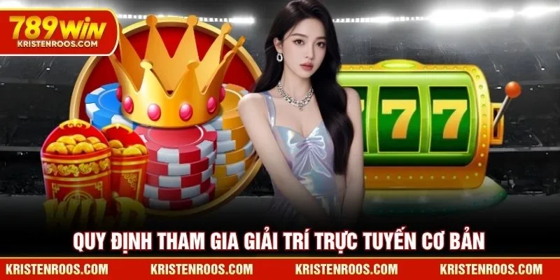 Siêu Nhà Vua 789WIN - Sân Chơi Đẳng Cấp Hàng Đầu 2026 3 Quy định tham gia siêu nhà vua 789WIN cơ bản