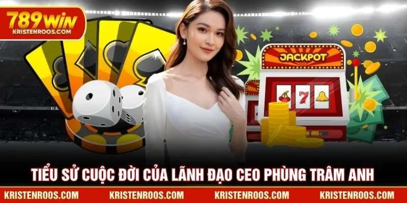 Tiểu sử cuộc đời của lãnh đạo CEO Phùng Trâm Anh