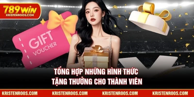 Tổng hợp những hình thức tặng thưởng cho thành viên 789WIN