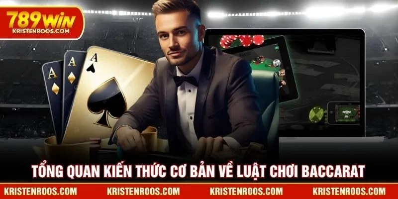 Tổng quan kiến thức cơ bản về luật chơi Baccarat Tổng quan kiến thức cơ bản về luật chơi Baccarat